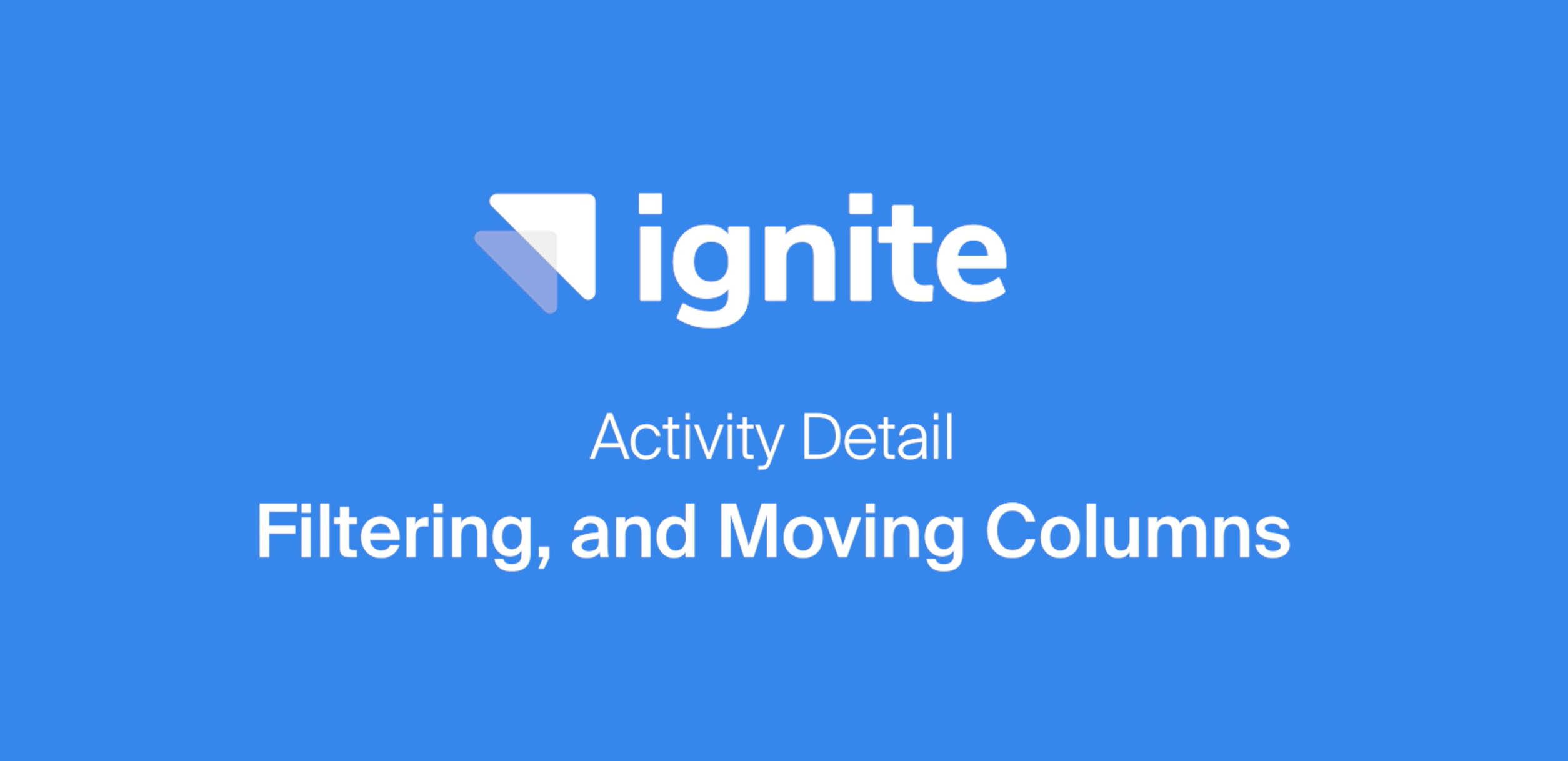 Activity Detail - Filtering, and Moving Columns