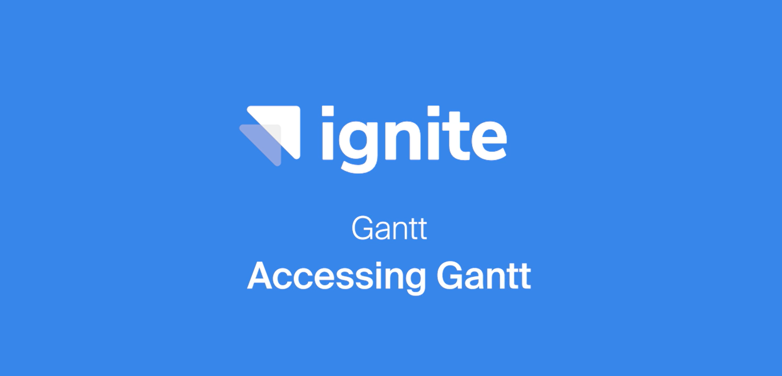 Gantt - Accessing Gantt